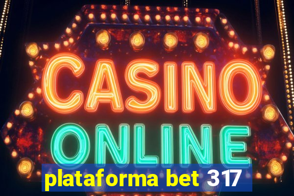 plataforma bet 317